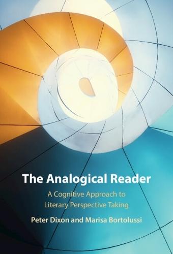 The Analogical Reader: A Cognitive Approach to Literary Perspective Taking  by Peter Dixon (University of Alberta) at Abbey's Bookshop, 
