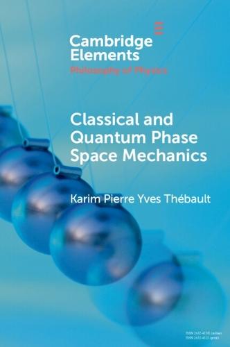 Classical and Quantum Phase Space Mechanics  by Karim Pierre Yves Thébault (University of Bristol) at Abbey's Bookshop, 
