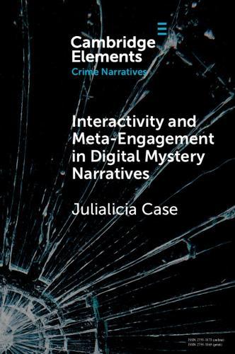 Interactivity and Meta-Engagement in Digital Mystery Narratives  by Julialicia Case (University of Wisconsin, Green Bay) at Abbey's Bookshop, 