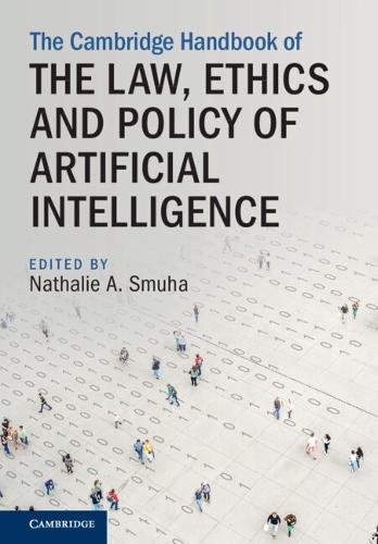 The Cambridge Handbook of the Law, Ethics and Policy of Artificial Intelligence  by Nathalie A. Smuha (KU Leuven) at Abbey's Bookshop, 
