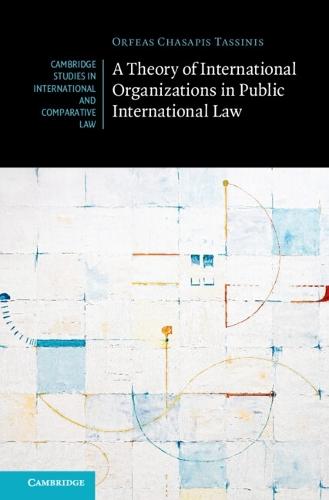 A Theory of International Organizations in Public International Law  by Orfeas Chasapis Tassinis (University of Cambridge) at Abbey's Bookshop, 