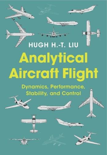 Analytical Aircraft Flight: Dynamics, Performance, Stability, and Control