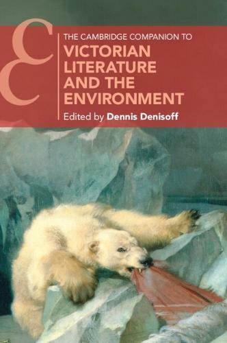 The Cambridge Companion to Victorian Literature and the Environment  by Dennis Denisoff (University of Tulsa) at Abbey's Bookshop, 