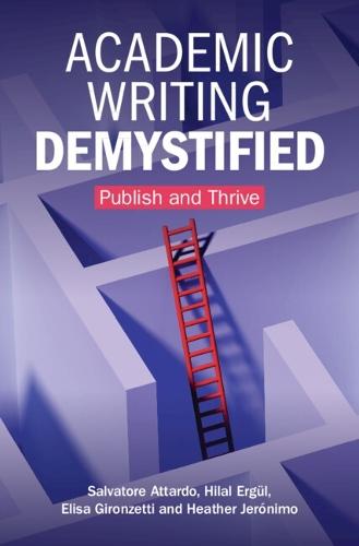 Academic Writing Demystified: Publish and Thrive  by Salvatore Attardo (Texas A & M University) at Abbey's Bookshop, 