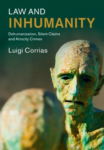 Law and Inhumanity: Dehumanization, Silent Claims and Atrocity Crimes  by Luigi Corrias (Vrije Universiteit Amsterdam) at Abbey's Bookshop, 