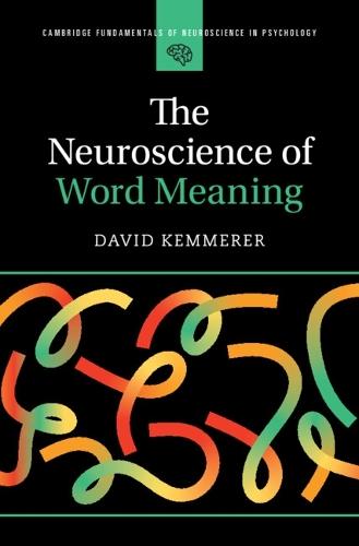 The Neuroscience of Word Meaning  by David Kemmerer (Purdue University, Indiana) at Abbey's Bookshop, 