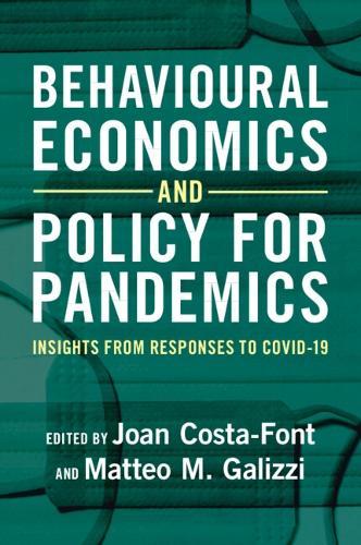 Behavioural Economics and Policy for Pandemics: Insights from Responses to COVID-19  by Joan Costa-Font (London School of Economics and Political Science) at Abbey's Bookshop, 