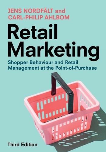 Retail Marketing: Shopper Behaviour and Retail Management at the Point-of-Purchase  by Jens Nordfält (University of Bath) at Abbey's Bookshop, 