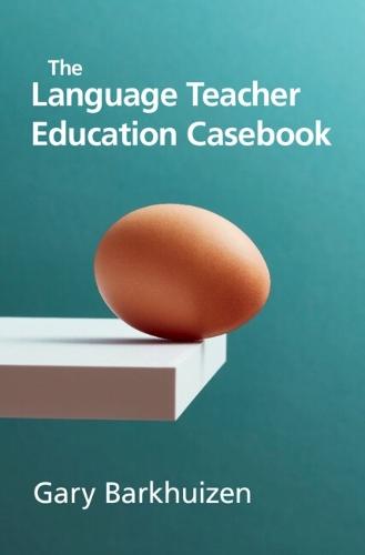 The Language Teacher Education Casebook  by Gary Barkhuizen (University of Auckland) at Abbey's Bookshop, 
