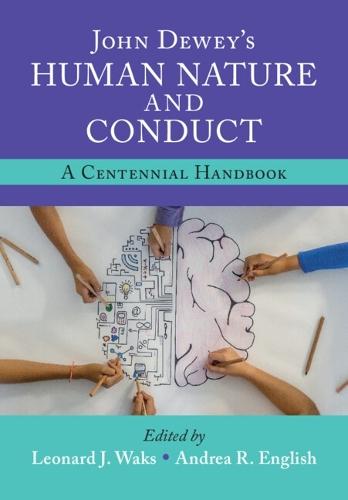 John Dewey's Human Nature and Conduct: A Centennial Handbook  by Leonard J. Waks (Qufu Normal University) at Abbey's Bookshop, 