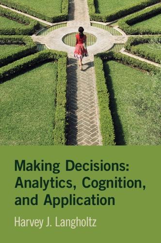 Making Decisions: Analytics, Cognition, and Application