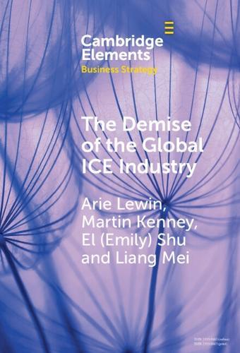 The Demise of the Global ICE Industry: China's Stunning Role in Leading the BEV Revolution  by Arie Lewin (Duke University, North Carolina) at Abbey's Bookshop, 