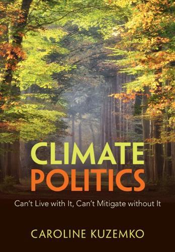 Climate Politics: Can't Live with It, Can't Mitigate without It  by Caroline Kuzemko (University of Warwick) at Abbey's Bookshop, 