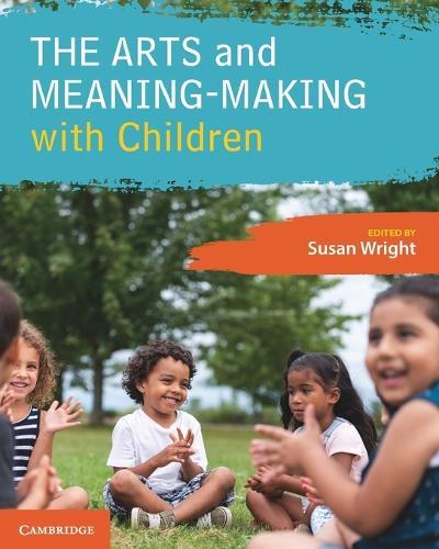 The Arts and Meaning-Making with Children  by Susan Wright (University of Melbourne) at Abbey's Bookshop, 