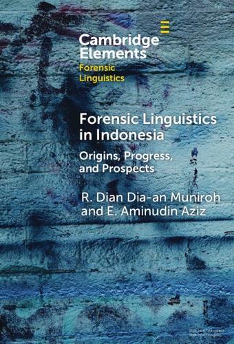 Forensic Linguistics in Indonesia: Origins, Progress, and Prospects  by R. Dian Dia-an Muniroh (Universitas Pendidikan Indonesia) at Abbey's Bookshop, 