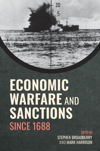 Economic Warfare and Sanctions Since 1688  by Stephen Broadberry (University of Oxford) at Abbey's Bookshop, 