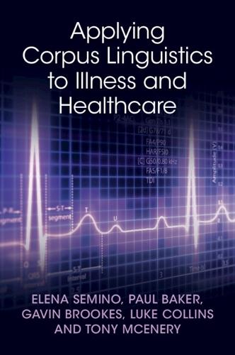 Applying Corpus Linguistics to Illness and Healthcare  by Elena Semino (Lancaster University) at Abbey's Bookshop, 
