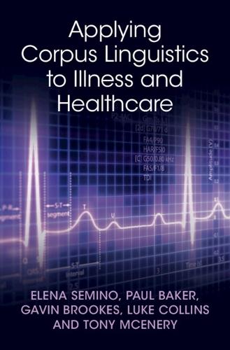 Applying Corpus Linguistics to Illness and Healthcare  by Elena Semino (Lancaster University) at Abbey's Bookshop, 
