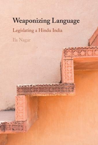 Weaponizing Language: Legislating a Hindu India  by Ila Nagar (The Ohio State University) at Abbey's Bookshop, 
