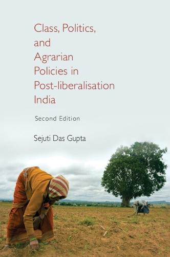 Class, Politics, and Agrarian Policies in Post-liberalisation India  by Sejuti Das Gupta (James Madison College, Michigan State University) at Abbey's Bookshop, 