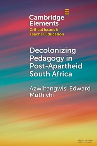 Decolonizing Pedagogy in Post-Apartheid South Africa  by Azwihangwisi Edward Muthivhi (University of Pretoria) at Abbey's Bookshop, 
