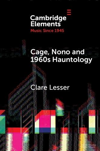 Cage, Nono and 1960s Hauntology: Sonic Ghosts  by Clare Lesser at Abbey's Bookshop, 