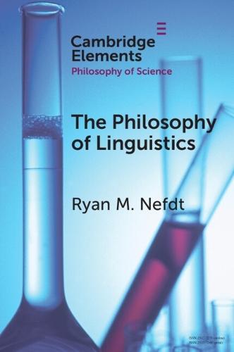 The Philosophy of Linguistics  by Ryan M. Nefdt (University of Cape Town and University of Bristol) at Abbey's Bookshop, 