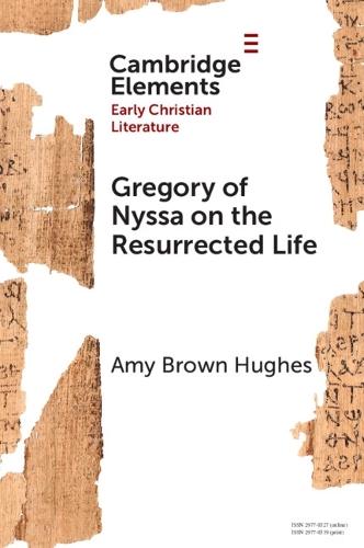 Gregory of Nyssa on the Resurrected Life: Bodies of Hope  by Amy Brown Hughes (Gordon College) at Abbey's Bookshop, 