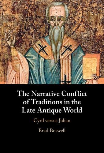 The Narrative Conflict of Traditions in the Late Antique World: Cyril versus Julian  by Brad Boswell (Samford University, Alabama) at Abbey's Bookshop, 