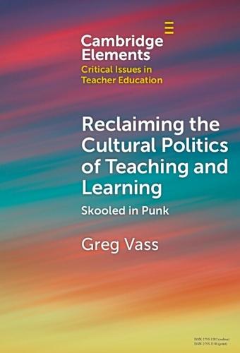 Reclaiming the Cultural Politics of Teaching and Learning: Skooled in Punk  by Greg Vass (Griffith University, Queensland) at Abbey's Bookshop, 