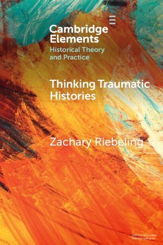 Thinking Traumatic Histories  by Zachary Riebeling (Southern Illinois University Edwardsville) at Abbey's Bookshop, 