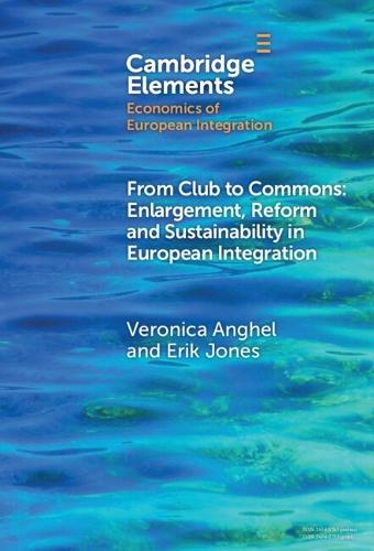 From Club to Commons: Enlargement, Reform and Sustainability in European Integration  by Veronica Anghel (European University Institute) at Abbey's Bookshop, 