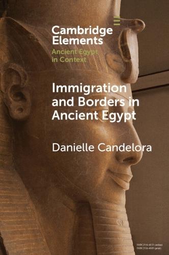 Immigration and Borders in Ancient Egypt  by Danielle Candelora (College of the Holy Cross) at Abbey's Bookshop, 