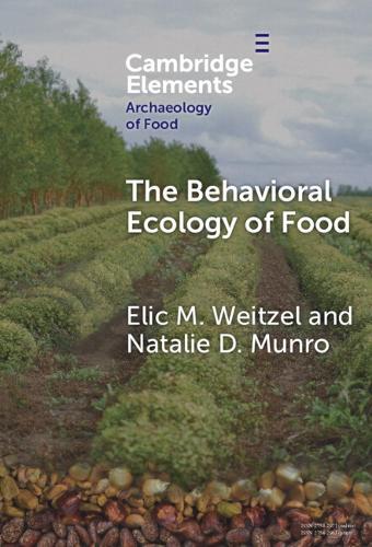 The Behavioral Ecology of Food: Bridging the Archaeological and the Contemporary