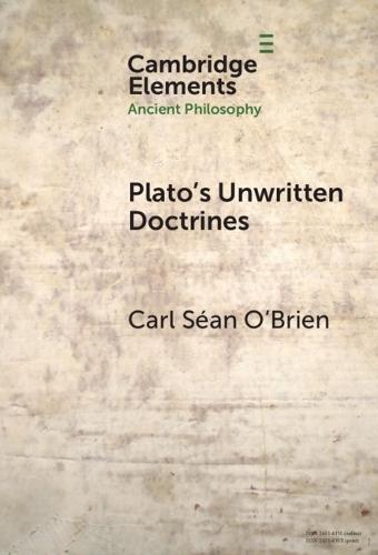 Plato's Unwritten Doctrines  by Carl Séan O'Brien (Irish Dominican House of Studies) at Abbey's Bookshop, 