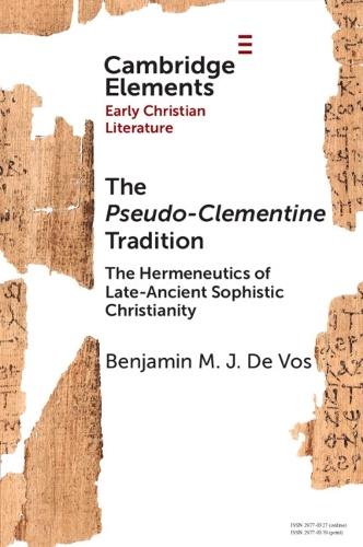 The Pseudo-Clementine Tradition: The Hermeneutics of Late-Ancient Sophistic Christianity  by Benjamin M. J. De Vos (Ghent University) at Abbey's Bookshop, 