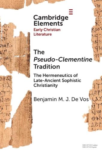The Pseudo-Clementine Tradition: The Hermeneutics of Late-Ancient Sophistic Christianity  by Benjamin M. J. De Vos (Ghent University) at Abbey's Bookshop, 