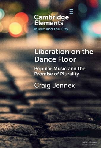 Liberation on the Dance Floor: Popular Music and the Promise of Plurality  by Craig Jennex (Toronto Metropolitan University) at Abbey's Bookshop, 