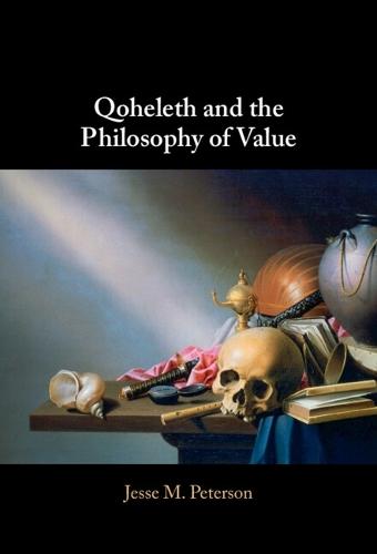 Qoheleth and the Philosophy of Value  by Jesse M. Peterson (George Fox University) at Abbey's Bookshop, 
