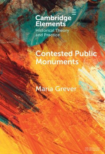 Contested Public Monuments: Global perspectives on landscapes of memory  by Maria Grever (Erasmus University Rotterdam and NL-Lab, KNAW Humanities Cluster) at Abbey's Bookshop, 