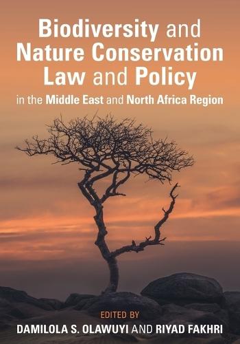 Biodiversity and Nature Conservation Law and Policy in the Middle East and North Africa Region  by Damilola S. Olawuyi (Hamad Bin Khalifa University, Doha, Qatar) at Abbey's Bookshop, 