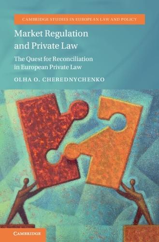 Market Regulation and Private Law: The Quest for Reconciliation in European Private Law