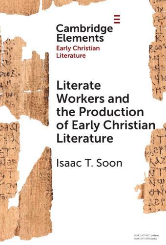 Literate Workers and the Production of Early Christian Literature  by Isaac T. Soon (University of British Columbia, Vancouver) at Abbey's Bookshop, 