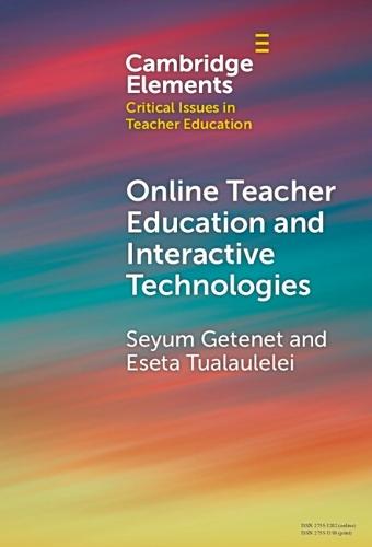 Online Teacher Education and Interactive Technologies  by Seyum Getenet (University of Southern Queensland) at Abbey's Bookshop, 
