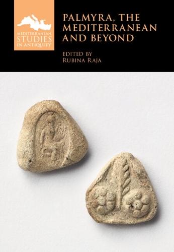 Palmyra, the Mediterranean and Beyond  by Rubina Raja (Aarhus Universitet, Denmark) at Abbey's Bookshop, 