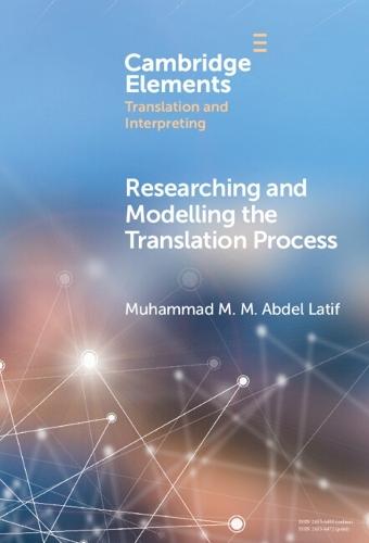 Researching and Modelling the Translation Process  by Muhammad M. M. Abdel Latif (Cairo University, Egypt) at Abbey's Bookshop, 