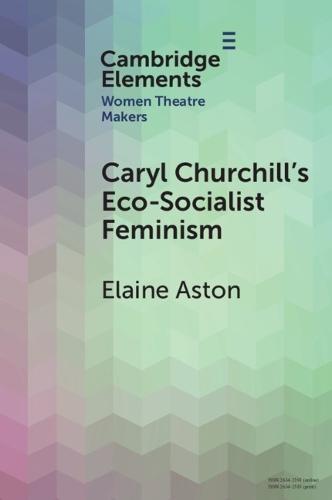 Caryl Churchill's Eco-Socialist Feminism  by Elaine Aston (Lancaster University) at Abbey's Bookshop, 