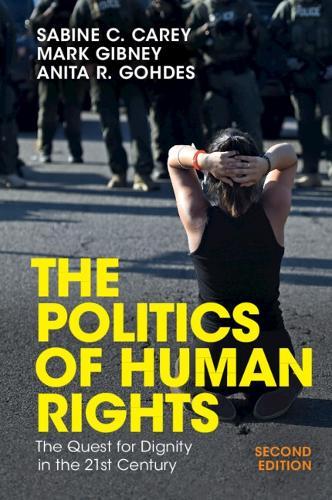 The Politics of Human Rights: The Quest for Dignity in the 21st Century  by Sabine C. Carey (University of Mannheim) at Abbey's Bookshop, 