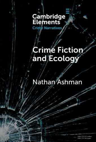 Crime Fiction and Ecology: From the Local to the Global  by Nathan Ashman (The University of East Anglia) at Abbey's Bookshop, 
