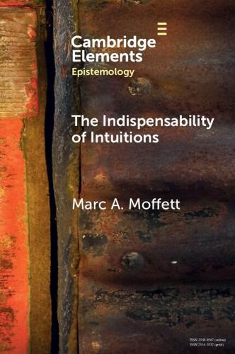 The Indispensability of Intuitions  by Marc A. Moffett (The University of Texas) at Abbey's Bookshop, 